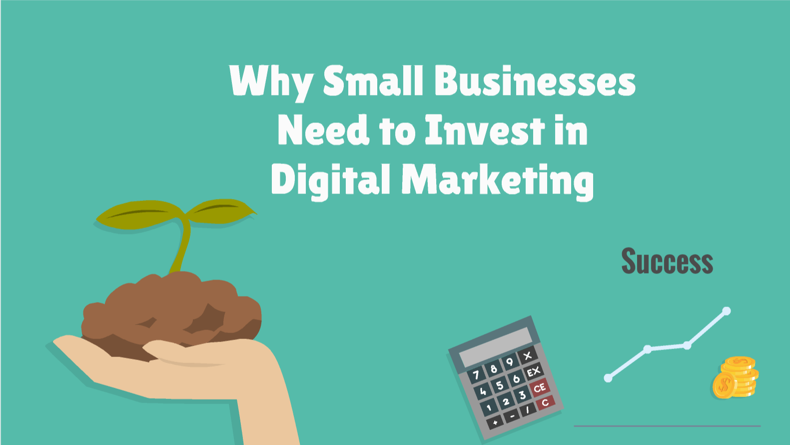 Why Small Businesses Need to Invest in Digital Marketing